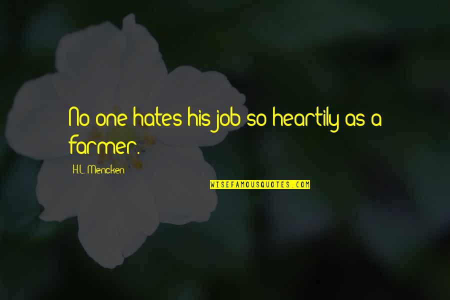 Good Vet Quotes By H.L. Mencken: No one hates his job so heartily as