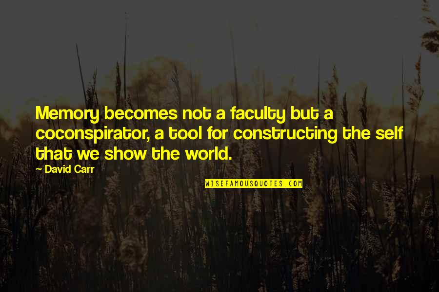Good Vibes Tumblr Quotes By David Carr: Memory becomes not a faculty but a coconspirator, Good Vibes Tumblr Quotes By David Carr: Memory becomes not a faculty but a coconspirator,