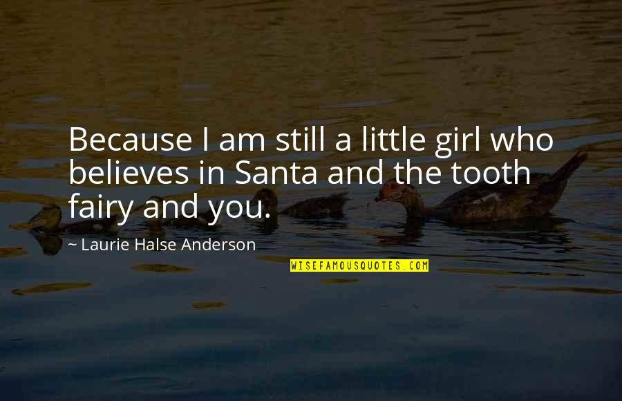 Good Vibes Tumblr Quotes By Laurie Halse Anderson: Because I am still a little girl who