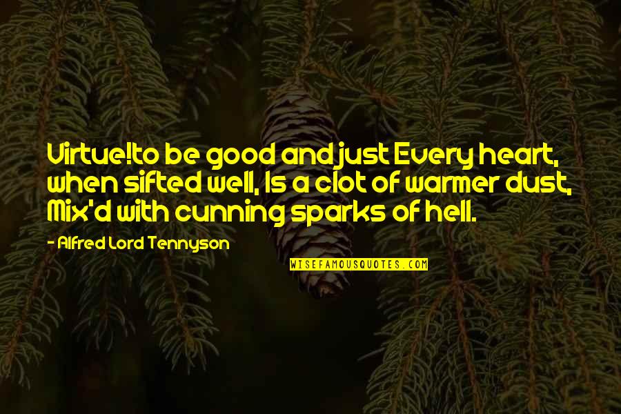 Good Virtue Quotes By Alfred Lord Tennyson: Virtue!to be good and just Every heart, when