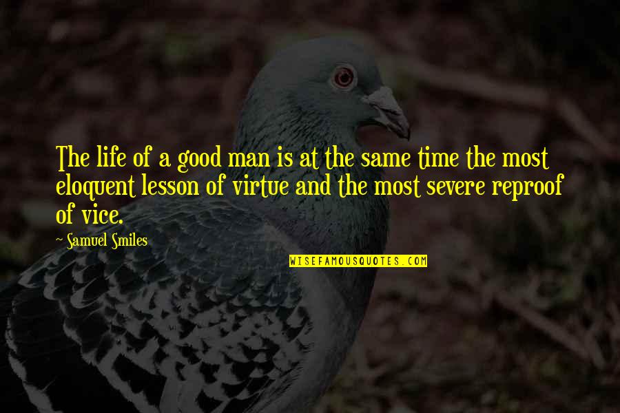 Good Virtue Quotes By Samuel Smiles: The life of a good man is at