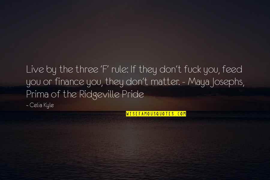 Good Vitamin Quotes By Celia Kyle: Live by the three 'F' rule: If they