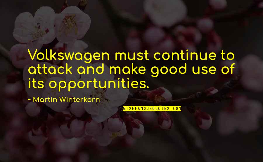 Good Volkswagen Quotes By Martin Winterkorn: Volkswagen must continue to attack and make good