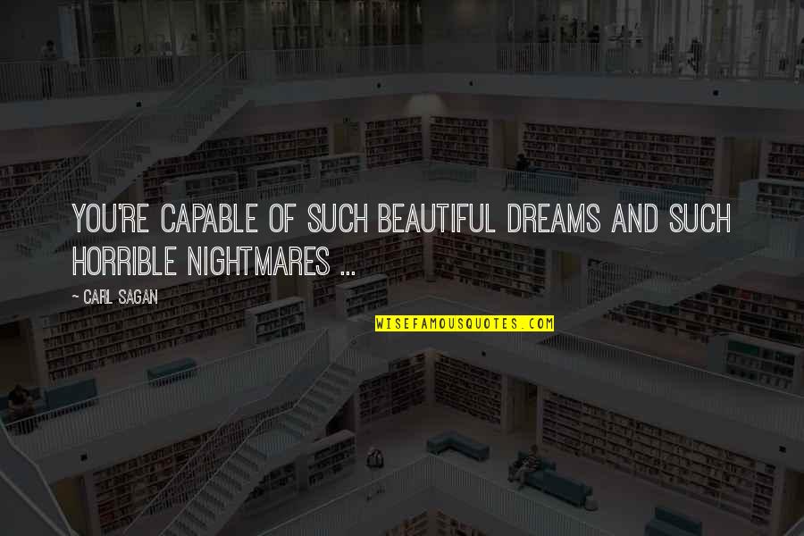 Good Vows Quotes By Carl Sagan: You're capable of such beautiful dreams and such