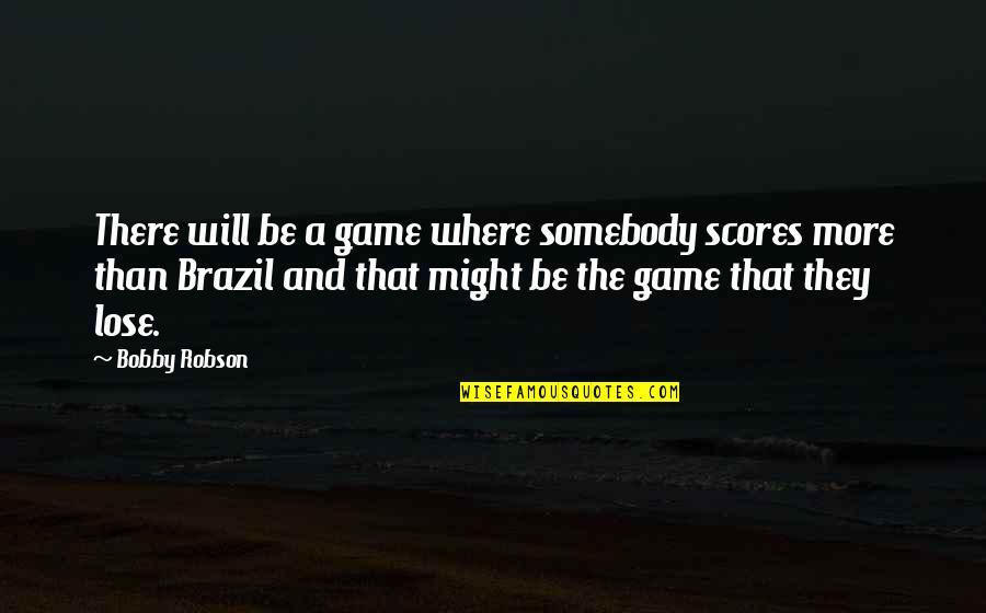 Good Vs Evil Bless Me Ultima Quotes By Bobby Robson: There will be a game where somebody scores
