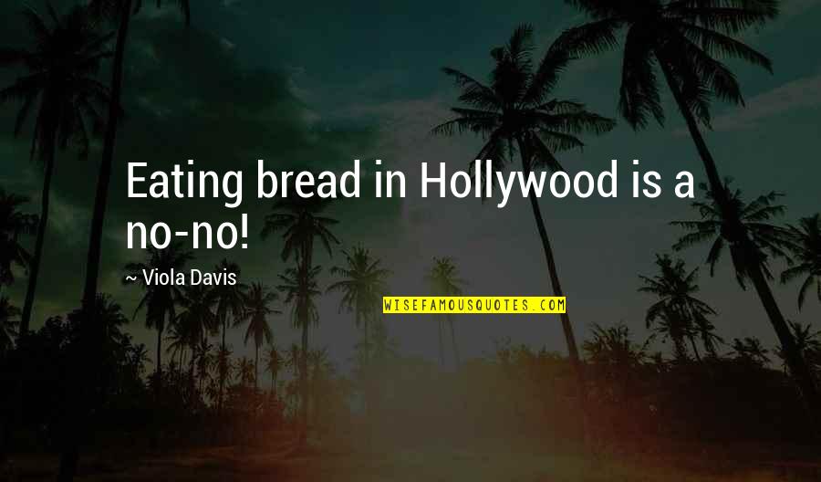 Good Waiter Quotes By Viola Davis: Eating bread in Hollywood is a no-no! Good Waiter Quotes By Viola Davis: Eating bread in Hollywood is a no-no!
