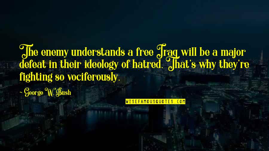 Good Walk The Moon Quotes By George W. Bush: The enemy understands a free Iraq will be Good Walk The Moon Quotes By George W. Bush: The enemy understands a free Iraq will be