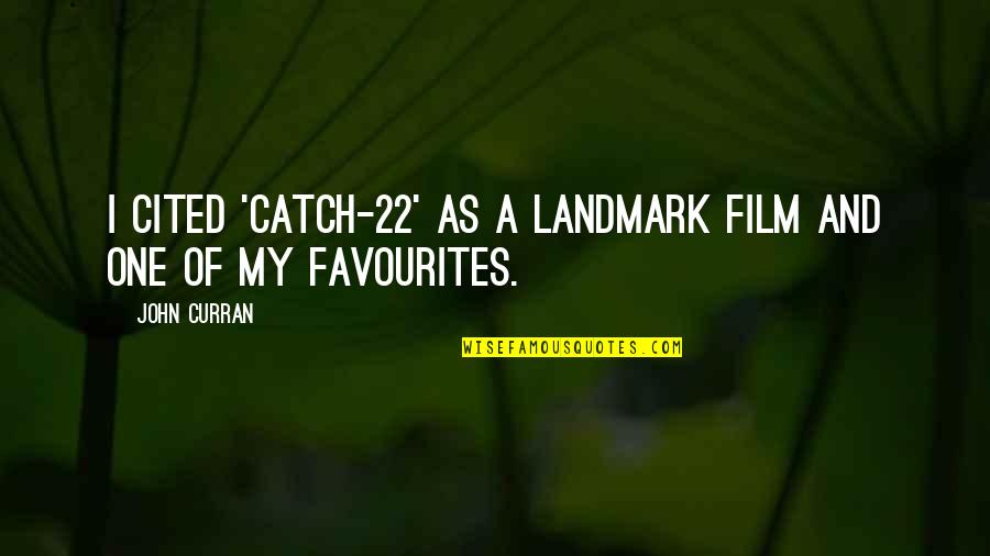 Good Walk The Moon Quotes By John Curran: I cited 'Catch-22' as a landmark film and