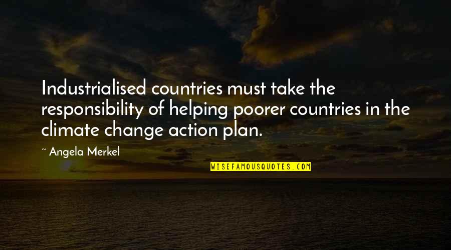 Good Walter Bagehot Quotes By Angela Merkel: Industrialised countries must take the responsibility of helping