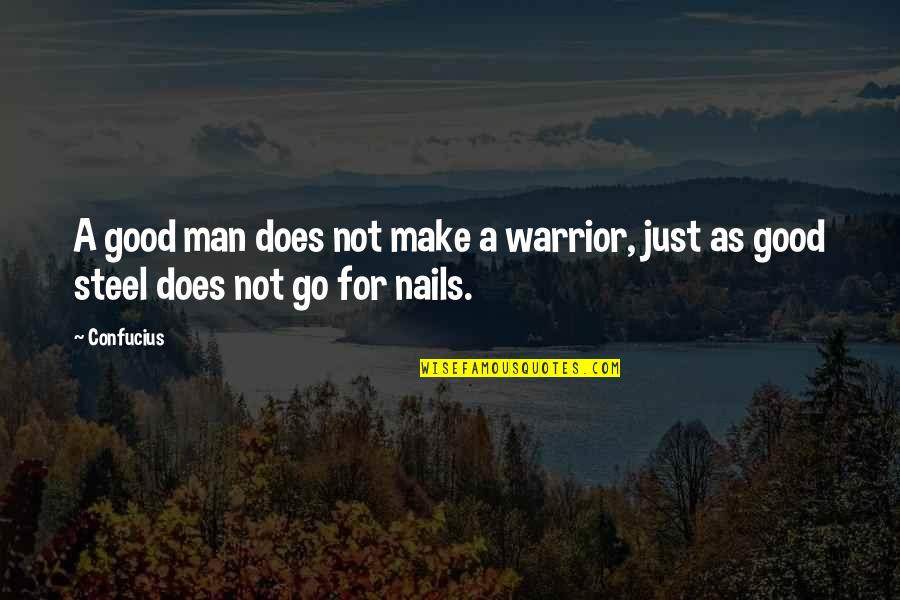 Good Warrior Quotes By Confucius: A good man does not make a warrior,