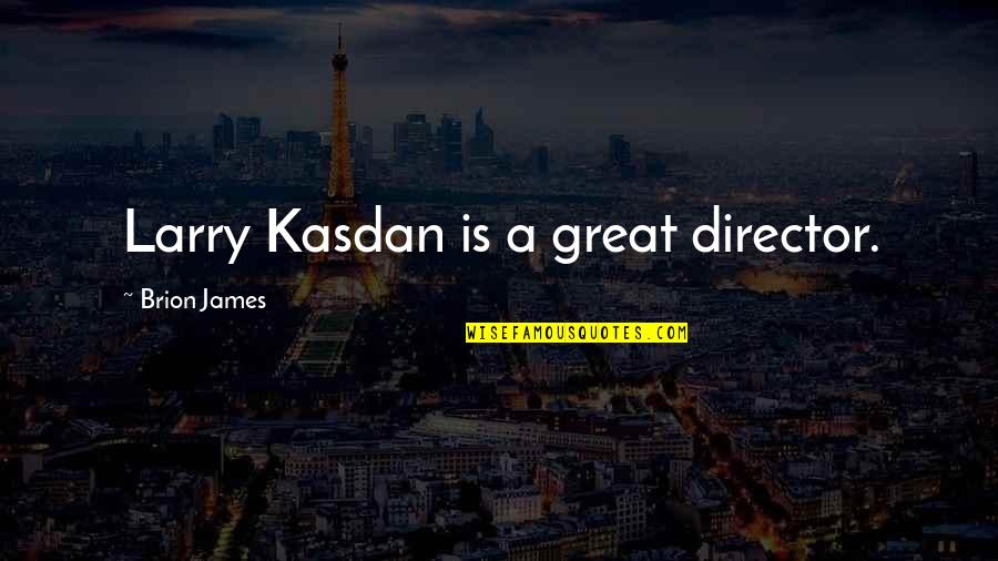 Good Water Saving Quotes By Brion James: Larry Kasdan is a great director. Good Water Saving Quotes By Brion James: Larry Kasdan is a great director.