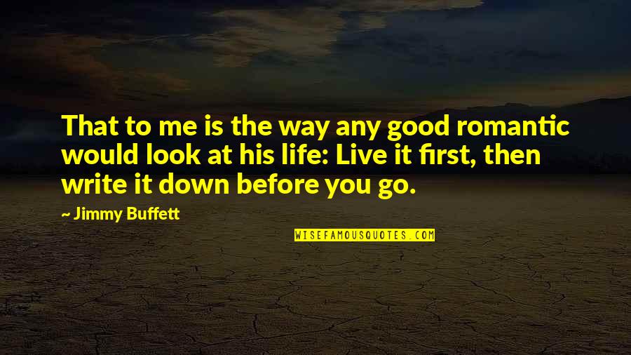 Good Way Life Quotes By Jimmy Buffett: That to me is the way any good