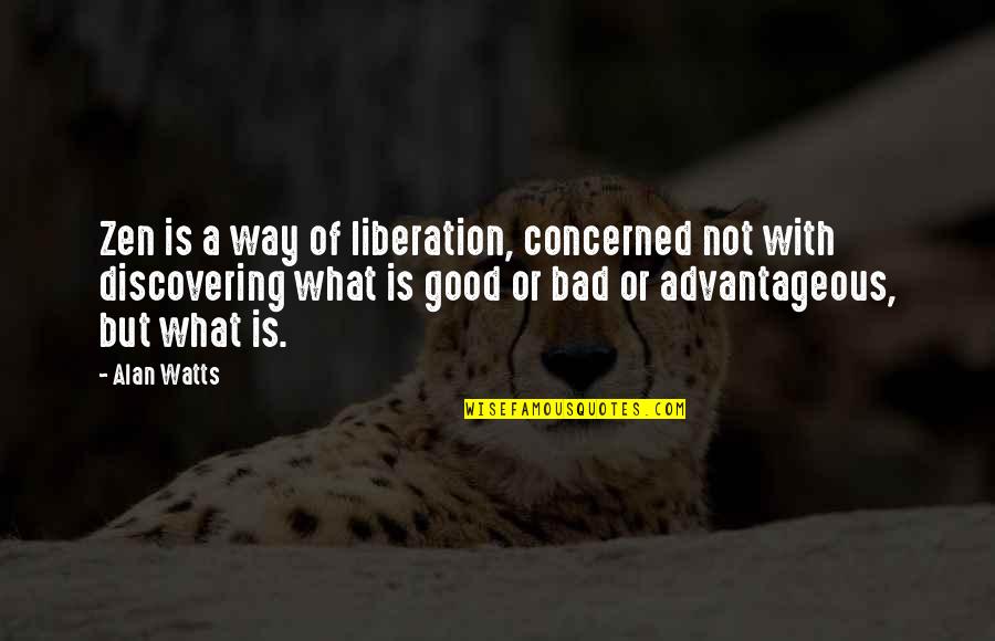 Good Way Of Quotes By Alan Watts: Zen is a way of liberation, concerned not
