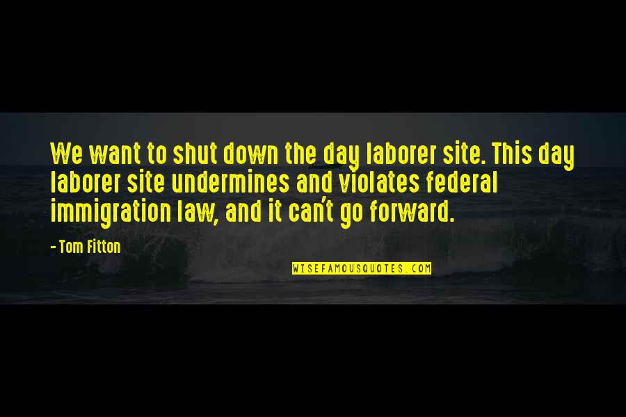 Good Way To Introduce Quotes By Tom Fitton: We want to shut down the day laborer