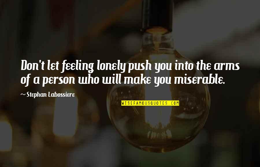 Good Website For Facebook Quotes By Stephan Labossiere: Don't let feeling lonely push you into the