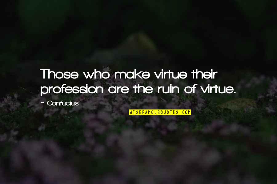 Good Website For Picture Quotes By Confucius: Those who make virtue their profession are the