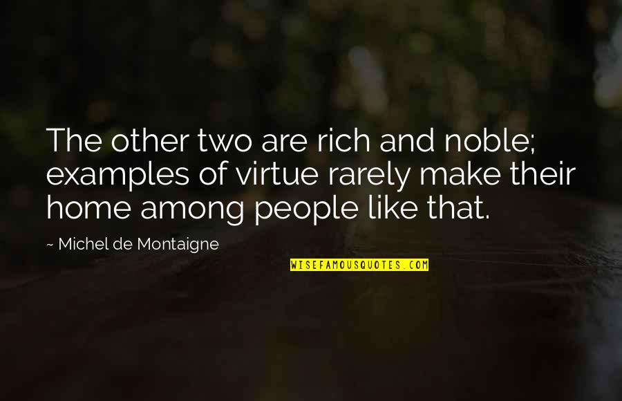 Good Website For Picture Quotes By Michel De Montaigne: The other two are rich and noble; examples