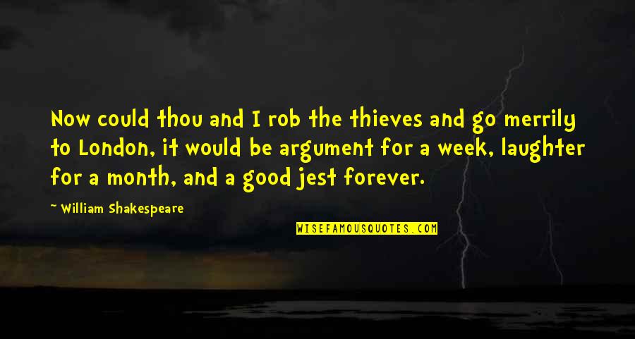 Good Week Quotes By William Shakespeare: Now could thou and I rob the thieves