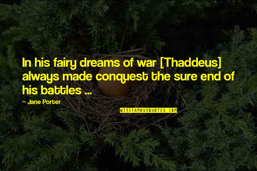 Good Why This College Quotes By Jane Porter: In his fairy dreams of war [Thaddeus] always