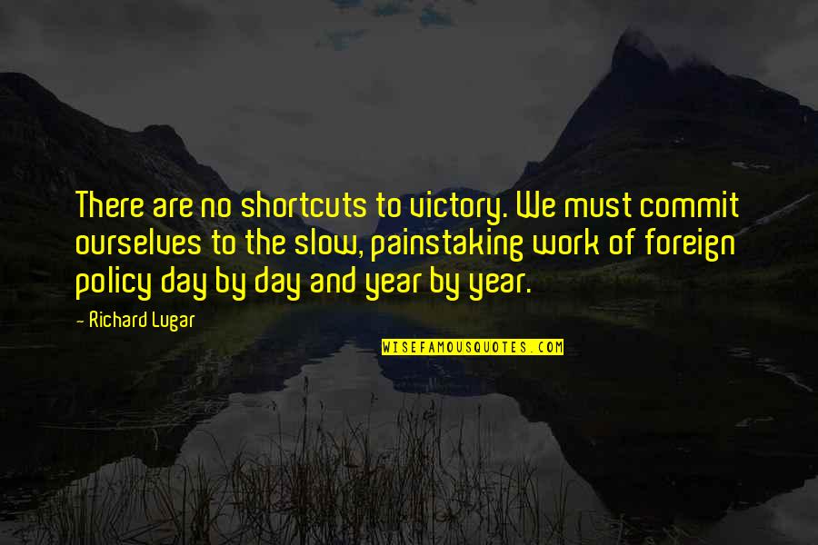 Good Will Hunting Ending Quotes By Richard Lugar: There are no shortcuts to victory. We must Good Will Hunting Ending Quotes By Richard Lugar: There are no shortcuts to victory. We must