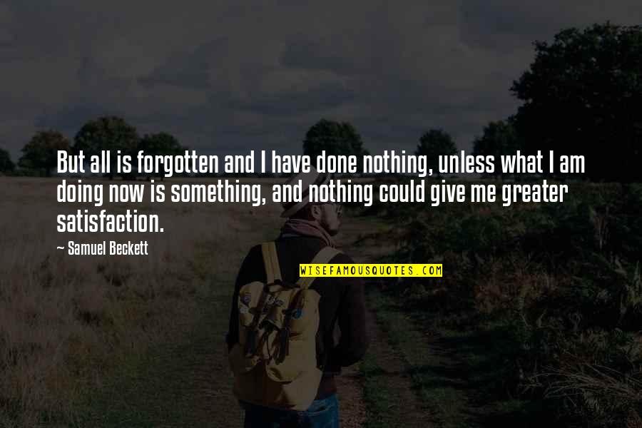 Good Will Hunting Inspirational Quotes By Samuel Beckett: But all is forgotten and I have done Good Will Hunting Inspirational Quotes By Samuel Beckett: But all is forgotten and I have done
