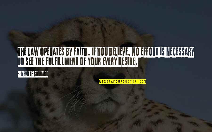 Good Will Hunting Movie Quotes By Neville Goddard: The law operates by faith. If you believe, Good Will Hunting Movie Quotes By Neville Goddard: The law operates by faith. If you believe,