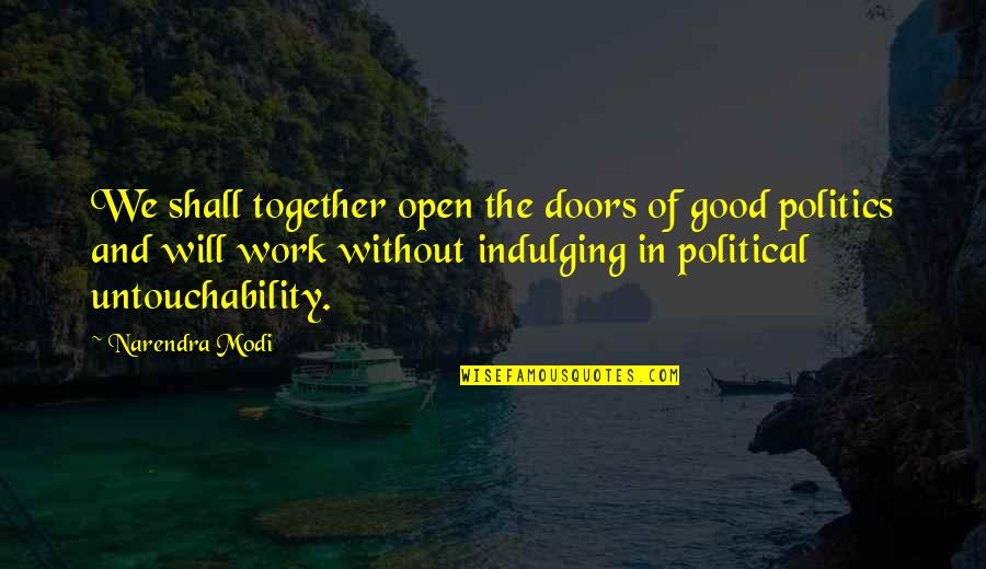 Good Will Quotes By Narendra Modi: We shall together open the doors of good