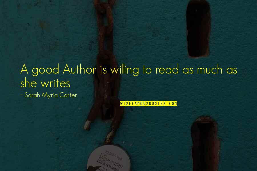 Good Willing Quotes By Sarah Myria Carter: A good Author is willing to read as Good Willing Quotes By Sarah Myria Carter: A good Author is willing to read as