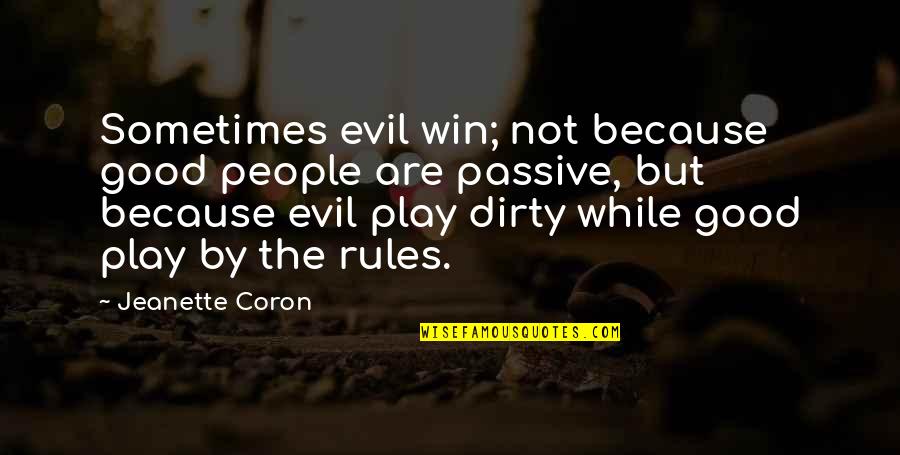 Good Win Over Evil Quotes By Jeanette Coron: Sometimes evil win; not because good people are
