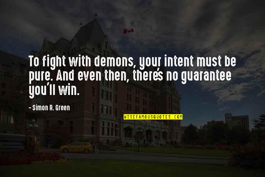 Good Win Over Evil Quotes By Simon R. Green: To fight with demons, your intent must be