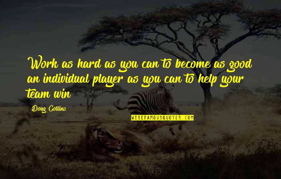 Good Win Quotes By Doug Collins: Work as hard as you can to become Good Win Quotes By Doug Collins: Work as hard as you can to become