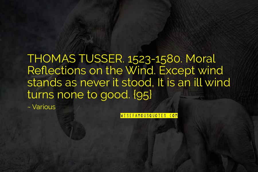 Good Wind Quotes By Various: THOMAS TUSSER. 1523-1580. Moral Reflections on the Wind.