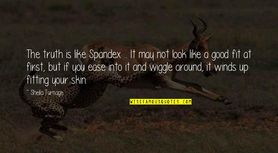 Good Winds Quotes By Sheila Turnage: The truth is like Spandex ... It may