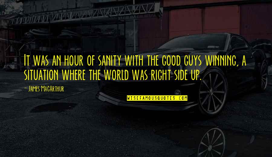 Good Winning Quotes By James MacArthur: It was an hour of sanity with the