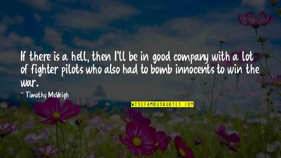 Good Winning Quotes By Timothy McVeigh: If there is a hell, then I'll be