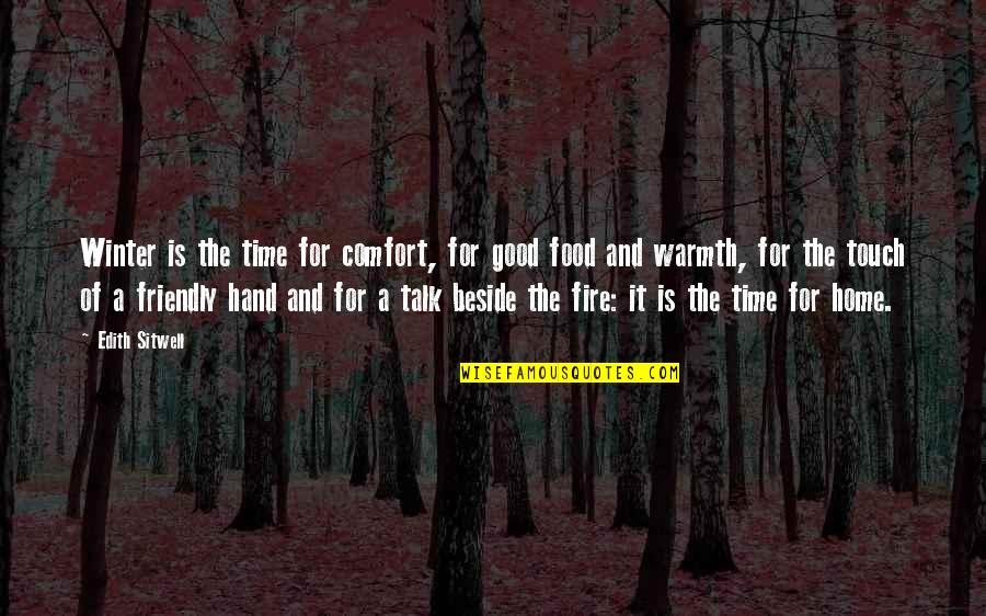 Good Winter Quotes By Edith Sitwell: Winter is the time for comfort, for good Good Winter Quotes By Edith Sitwell: Winter is the time for comfort, for good
