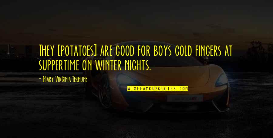 Good Winter Quotes By Mary Virginia Terhune: They [potatoes] are good for boys cold fingers