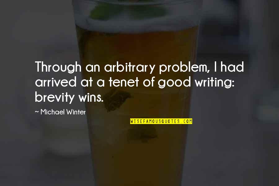 Good Winter Quotes By Michael Winter: Through an arbitrary problem, I had arrived at