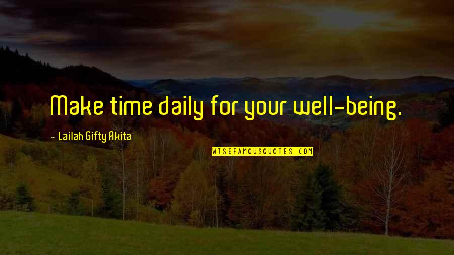 Good Wise Life Quotes By Lailah Gifty Akita: Make time daily for your well-being. Good Wise Life Quotes By Lailah Gifty Akita: Make time daily for your well-being.