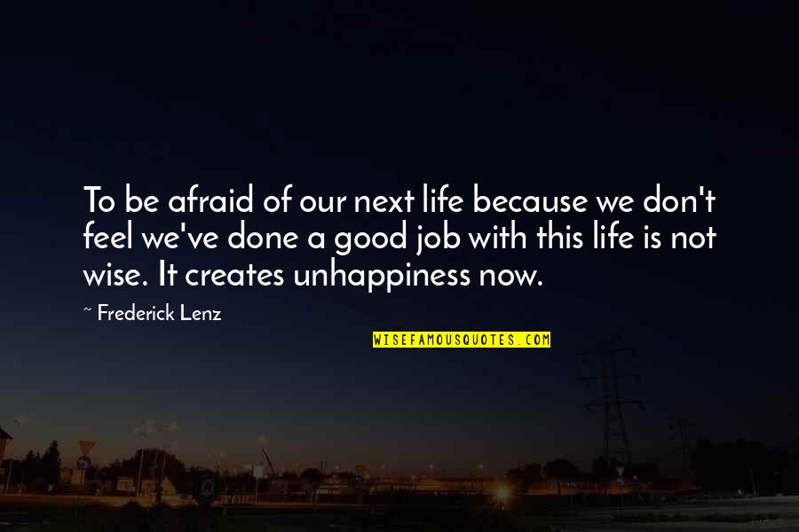 Good Wise Quotes By Frederick Lenz: To be afraid of our next life because