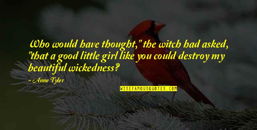 Good Witch Quotes By Anne Tyler: Who would have thought," the witch had asked,