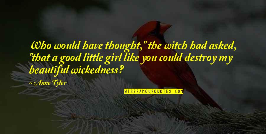 Good Witch Quotes By Anne Tyler: Who would have thought," the witch had asked, Good Witch Quotes By Anne Tyler: Who would have thought," the witch had asked,