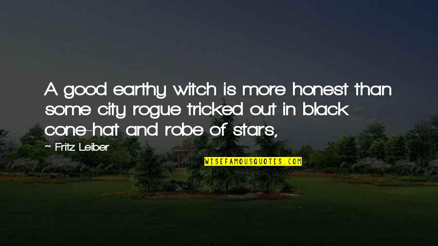 Good Witch Quotes By Fritz Leiber: A good earthy witch is more honest than Good Witch Quotes By Fritz Leiber: A good earthy witch is more honest than