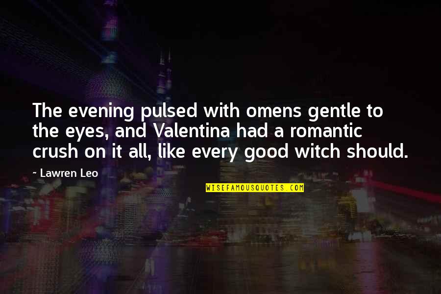 Good Witch Quotes By Lawren Leo: The evening pulsed with omens gentle to the Good Witch Quotes By Lawren Leo: The evening pulsed with omens gentle to the