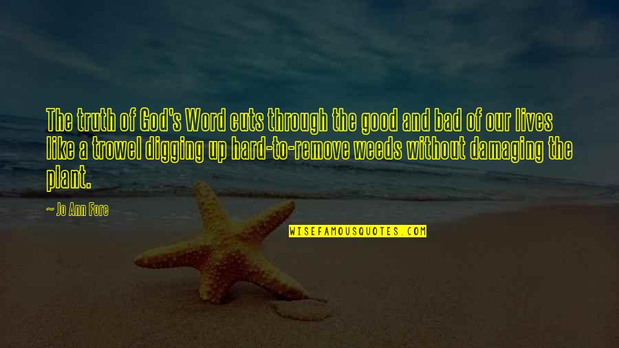 Good Without God Quotes By Jo Ann Fore: The truth of God's Word cuts through the