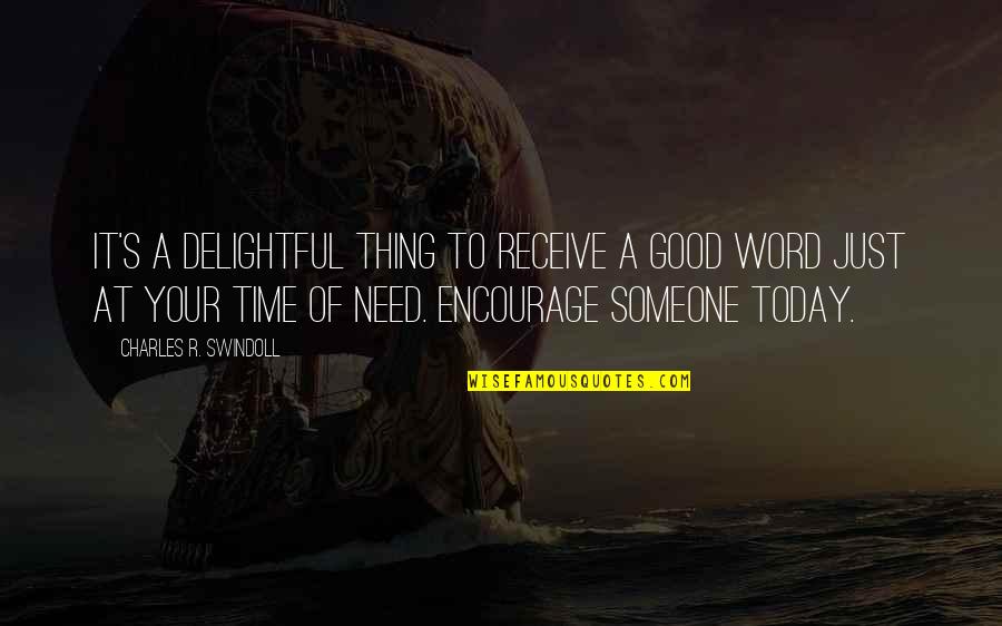 Good Word Quotes By Charles R. Swindoll: It's a delightful thing to receive a good