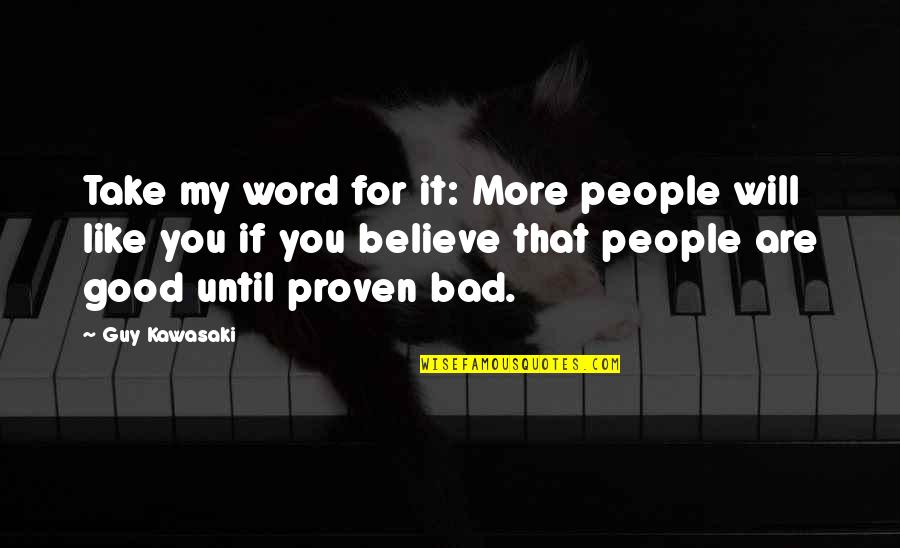 Good Word Quotes By Guy Kawasaki: Take my word for it: More people will