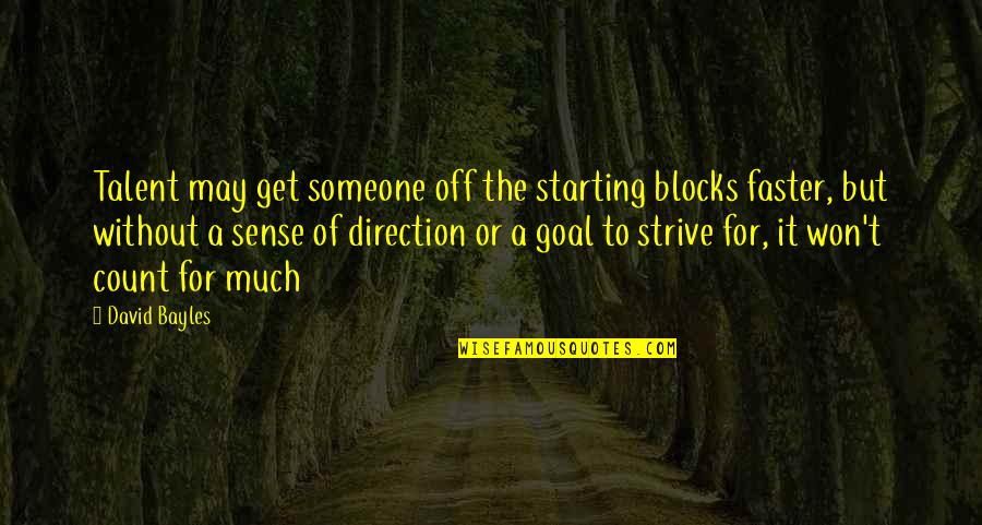 Good Work Environment Quotes By David Bayles: Talent may get someone off the starting blocks