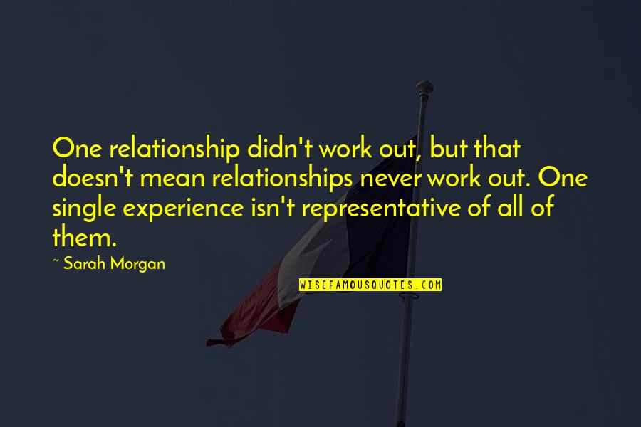 Good Work Environments Quotes By Sarah Morgan: One relationship didn't work out, but that doesn't