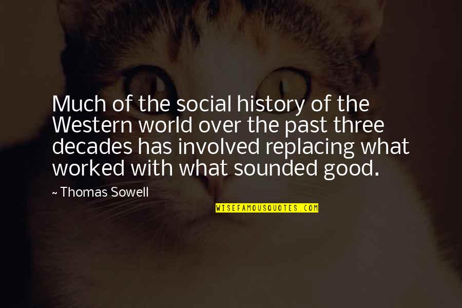Good World History Quotes By Thomas Sowell: Much of the social history of the Western